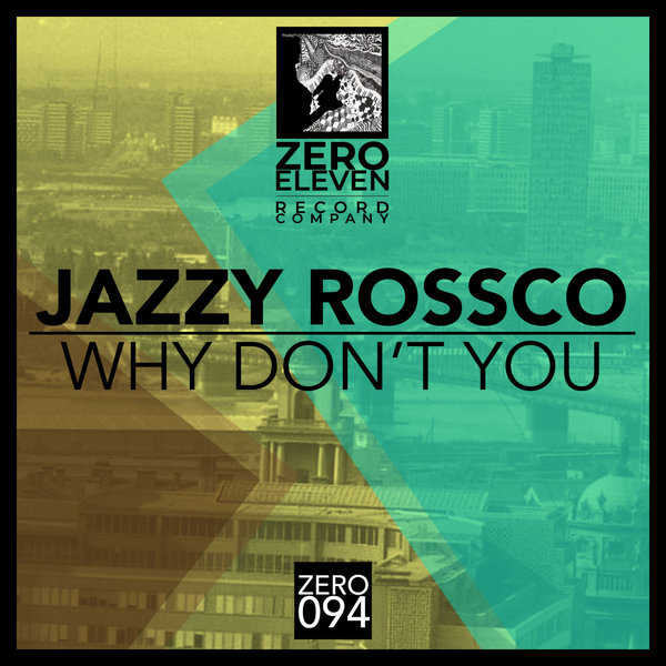 Jazzy Rossco - Why Don't You [ZERO094]